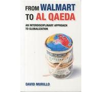 From Walmart To Al Qaeda: An Interdisciplinary Approach To Globalization (Paperback) David Murillo, (Auteur)