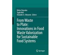 From Waste to Plate: Innovations in Food Waste Valorization for Sustainable Food Systems