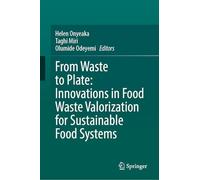 From Waste to Plate: Innovations in Food Waste Valorization for Sustainable Food Systems