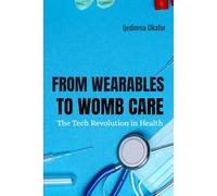 From Wearables to Womb Care: The Tech Revolution in Health