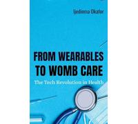 From Wearables to Womb Care: The Tech Revolution in Health