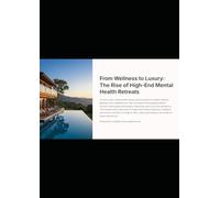 From Wellness to Luxury: The Rise of High-End Mental Health Retreats
