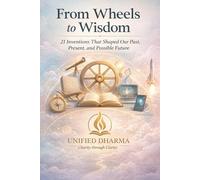 From Wheels to Wisdom: 21 Inventions That Shaped Our Past, Present, and Possible Future