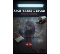 From Where I Stood: Twelve Accounts