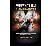 From White Belt to Business Owner: A Step-by-Step Guide to Starting and Managing Your Own Gym or Dojo