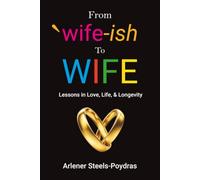 From Wife-ish to Wife: Lessons in Love, Life, & Longevity