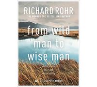From Wild Man to Wise Man: Reflections on Male Spirituality