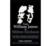 From William James to Milton Erickson: The Care of Human Consciousness