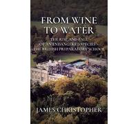 From Wine to Water: The Rise and Fall of an Endangered Species - the British Preparatory School