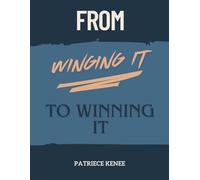 From Winging It To Winning It: A Small Businesses Guide To Stop Guessing and Start Growing