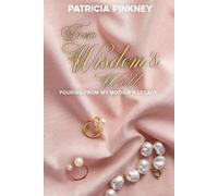 From Wisdom's Well: My Mother's Legacy: in Living Color