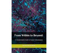 From Within to Beyond: A Transformative Guide to Cosmic Consciousness