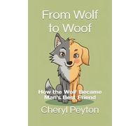 From Wolf to Woof: How the Wolf Became Man's Best Friend