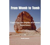 From Womb to Tomb: Exploring the Depths of Human Experience