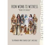 FROM WOMB TO WITNESS: The Women Who Shared God's Message