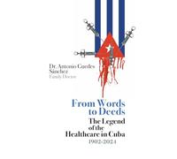 From Words to Deeds: The Legend of the Healthcare in Cuba 1902-2024