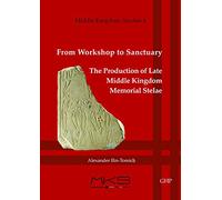 From Workshop to Sanctuary: The Production of Late Middle Kingdom Memorial Stelae