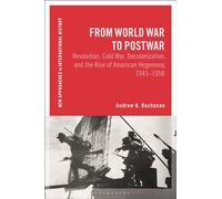 From World War to Postwar: Revolution, Cold War, Decolonization, and the Rise of American Hegemony, 1943-1958