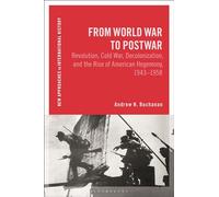 From World War to Postwar: Revolution, Cold War, Decolonization, and the Rise of American Hegemony, 1943-1958