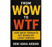 From WOW to WTF: How Great Products Get Ruined by Lousy Service