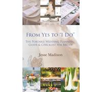 From Yes to I Do: The Portable Wedding Planning Guide & Checklist for Brides