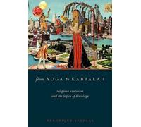 From Yoga To Kabbalah: Religious Exoticism And The Logics Of Bricolage