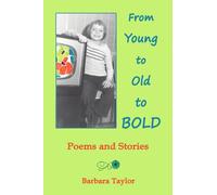 From Young to Old to Bold: Poems and Stories