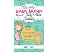 From Your Baby Bump To Your Baby?S First Birthday