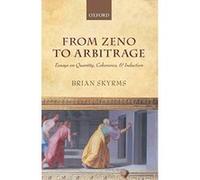 From Zeno to Arbitrage: Essays on Quantity, Coherence, and Induction - [Livre en VO] Brian Skyrms (Auteur)