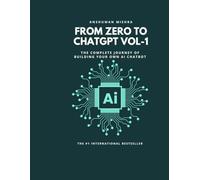 From Zero to ChatGPT VOL-1: The Complete Journey of Building Your Own AI Chatbot