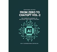 From Zero to ChatGPT VOL-2: The Complete Journey of Building Your Own AI Chatbot