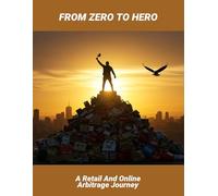 From Zero To Hero: A Retail And Online Arbitrage Journey