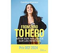 From zero to hero : bâtir son influence sur les réseaux - Caroline Mignaux - Eyrolles - broché - Guide