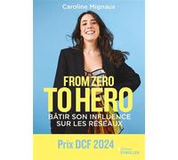 From zero to hero : bâtir son influence sur les réseaux - Caroline Mignaux - Eyrolles - broché - Guide