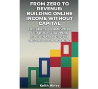 From Zero to Revenue: Building Online Income Without Capital: A Practical Guide to Starting, Earning, and Scaling an Online Business from Scratch