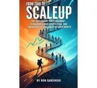 From Zero to Scaleup: The Self-Taught Pro's Roadmap to Building a High-Growth Team, Installing a Scalable Operating System, and Navigating the Challenges of Rapid Growth