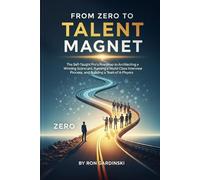 From Zero to Talent Magnet: The Self-Taught Pro's Roadmap to Architecting a Winning Scorecard, Running a World-Class Interview Process, and Building a Team of A-Players