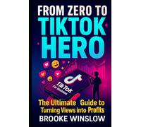 From Zero to TikTok Hero: The Ultimate Guide to Turning Views Into Profits