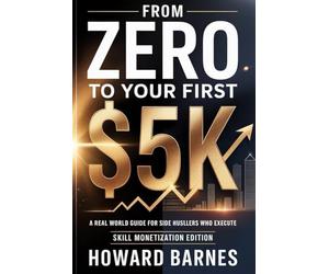 From Zero to Your First $5K: A Real-World Guide for Side Hustlers Who Execute (Skill Monetization Edition)