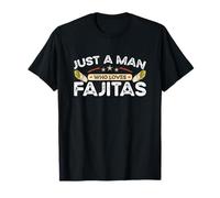 Fromage Mexican Food Items Just A Man Who Loves Fajitas T-Shirt