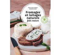 Fromages et laitages naturels faits maison - Marie-Claire Frédéric - Alternatives - broché - Guide