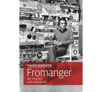 Fromanger De toutes les couleurs - Laurent Greilsamer - Gallimard - broché - Essai
