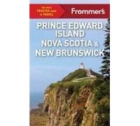 Frommer's Prince Edward Island, Nova Scotia And New Brunswick