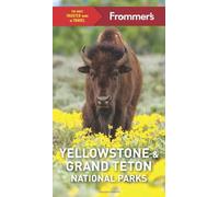 Frommer's Yellowstone and Grand Teton National Parks