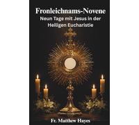 Fronleichnams-Novene: Neun Tage mit Jesus in der Heiligen Eucharistie