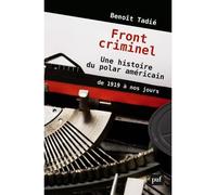 Front criminel. Une histoire du polar américain de 1919 à nos jours - Benoît Tadié - Puf - broché - Essai