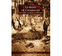 Front de Champagne (Le) - 1914-1918 - De Reims à l'Argonne - J.p. Marly - Nouvelles Editions Sutton - broché - Monographie
