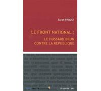 Front National:Le Hussard Brun Contre la Republique - Sarah Proust - Le Bord De L'eau Eds - broché - Essai