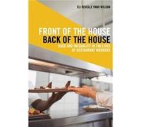 Front of the House Back of the House by Eli Revelle Yano Wilson Eli Revelle Yano Wilson (Auteur)