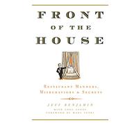 Front of the House: Restaurant Manners, Misbehaviors & Secrets